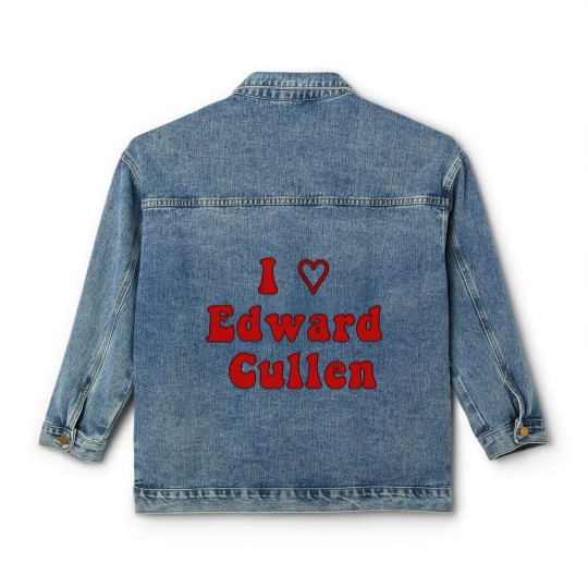 Discover I Love Edward Cullen - Twilight - Classic Women's Denim Jackets