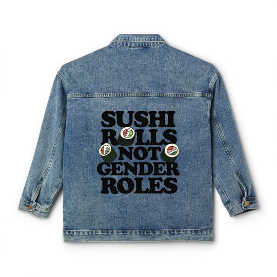 Discover Sushi Rolls not Gender Roles - Sushi Rolls Not Gender Roles - Classic Women's Denim Jackets