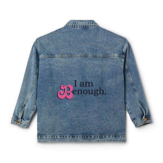 Discover I am Benough Classic Women's Denim Jackets - I am Enough Classic Women's Denim Jackets - Funny I am Enough Classic Women's Denim Jackets