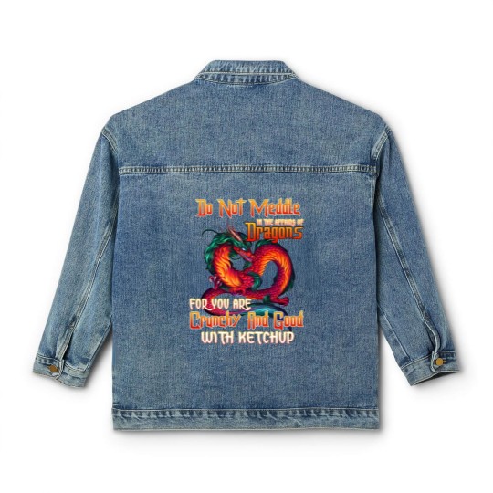 Discover Do Not Meddle in the Affairs of Dragons for You Are Crunchy and Good with Ketchup Zip Classic Women's Denim Jackets