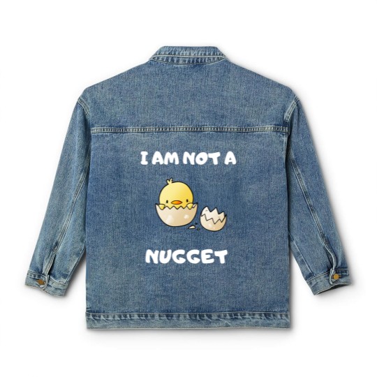 Discover I Am Not A Nugget Classic Women's Denim Jackets