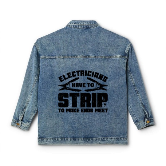 Discover Electricians Have To Strip To Make Ends Meet - Electrician - Classic Women's Denim Jackets