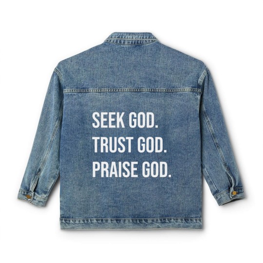 Discover Seek God Trust God Praise God Classic Women's Denim Jackets