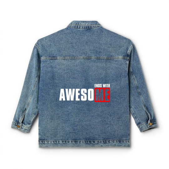 Discover Awesome ends with me funny Classic Women's Denim Jackets Classic Women's Denim Jackets