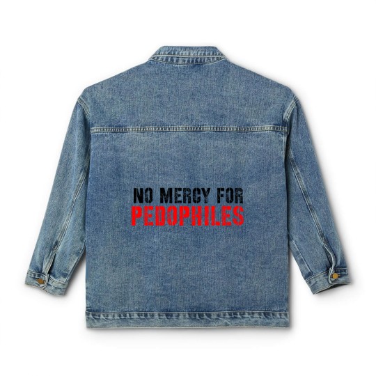 Discover No mercy for Pedophile  Classic Classic Women's Denim Jackets Classic Women's Denim Jackets