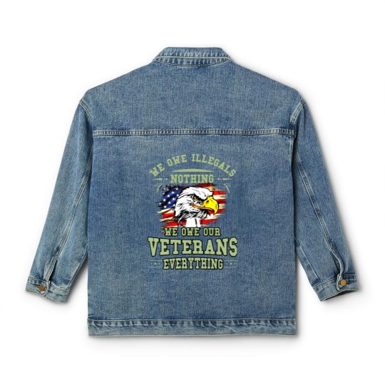 Discover We Owe Illegals Nothing We Owe Our Veterans Everything Classic Women's Denim Jackets