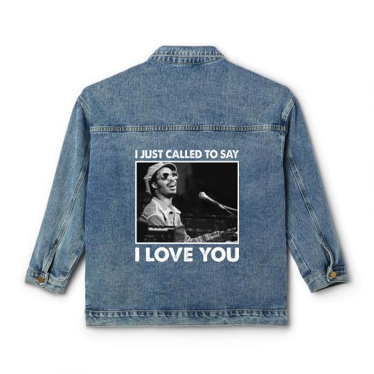 Discover I Just Called To Say I Love You Stevie Wonder Gift Classic Women's Denim Jackets