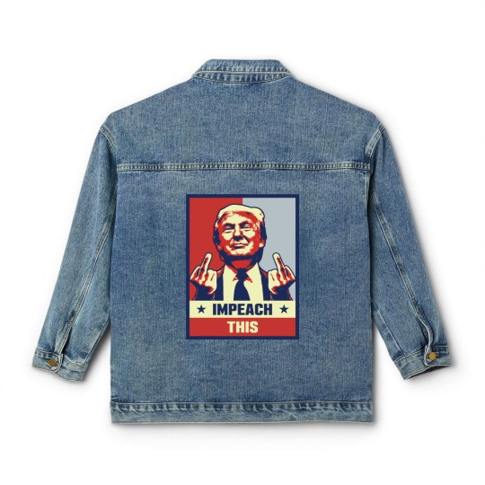 Discover Donald Trump Impeach This Classic Women's Denim Jackets