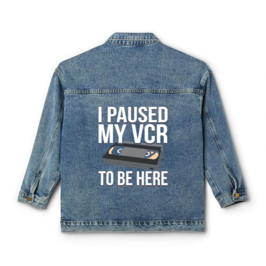 Discover I Paused my VCR to be Here funny VCR Day Pun Classic Women's Denim Jackets