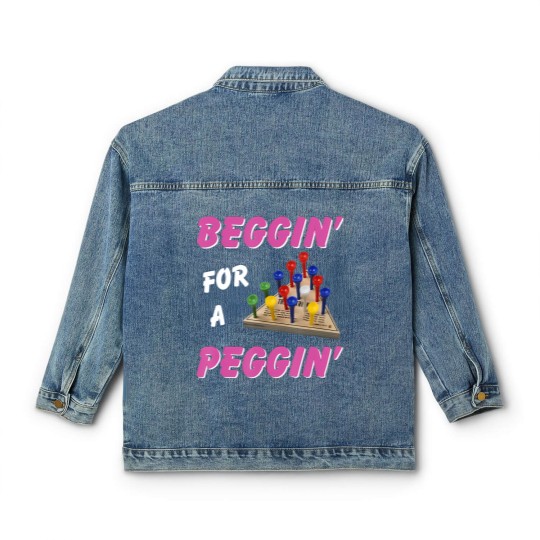Discover beggin' for a peggin' Classic Women's Denim Jackets