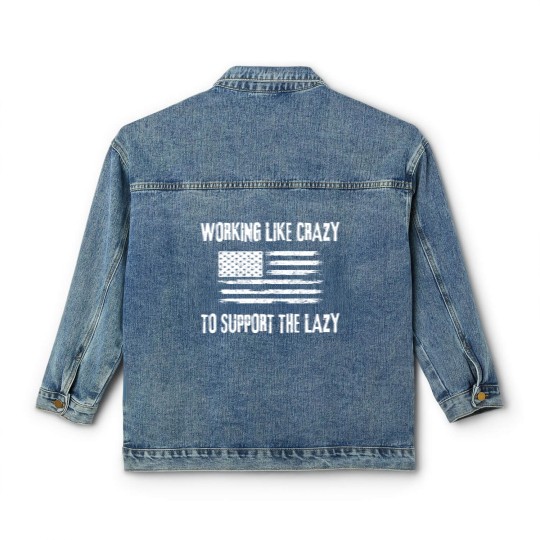 Discover Working Like Crazy To Support The Lazy Funny Classic Women's Denim Jackets