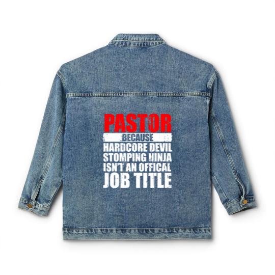 Discover Pastor Because Hardcore Devil Stomping Ninja Isn_t an Offical Job Title I Wanted A Lie In But I_m The Pastor Funny Church Classic Women's Denim Jackets