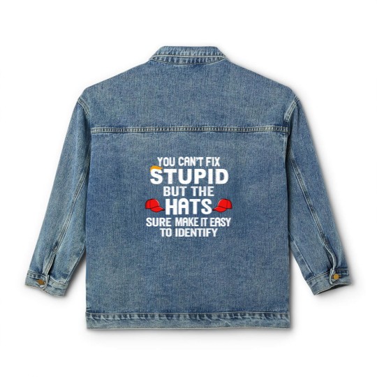 Discover You Can t Fix Stupid But The Hats Sure Make It Ea Classic Women's Denim Jackets