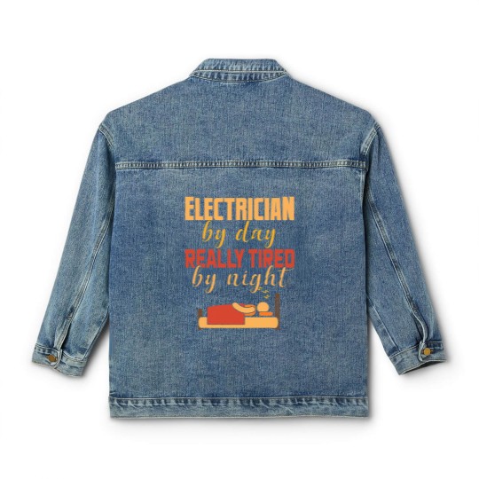 Discover Electrical By Day Really Tired By Night Electrician Classic Women's Denim Jackets