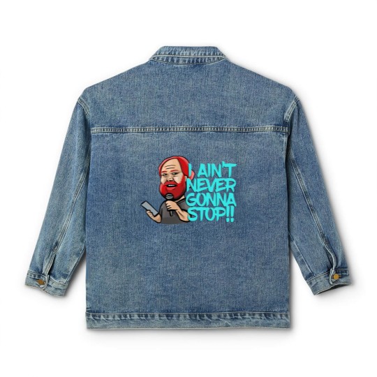 Discover I Ain_t Never Gonna Stop! William Montgomery Kill Tony Podcast Merch _amp_ Gifts Classic Women's Denim Jackets