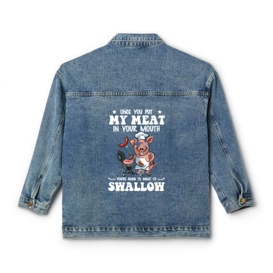 Discover Once You Put My Meat In Your Mouth Classic Women's Denim Jackets