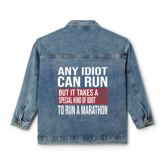 Discover Any Idiot Can Run But It Takes A Special Kind Of Idiot to run a marathon - Any Idiot Can Run - Classic Women's Denim Jackets