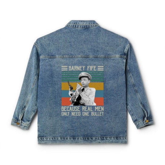 Discover Barney Fife Because Real Men Only Need One Bullet 1 Classic Women's Denim Jackets