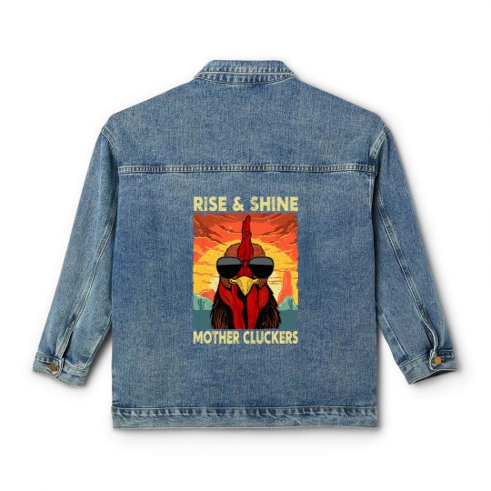 Discover Rise and Shine Mother Cluckers Funny Farm Chicken Rooster Classic Women's Denim Jackets
