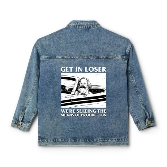 Discover Karl Marx Get In Loser - We're Seizing The Means Of Production - Get In Loser Karl Marx - Classic Women's Denim Jackets
