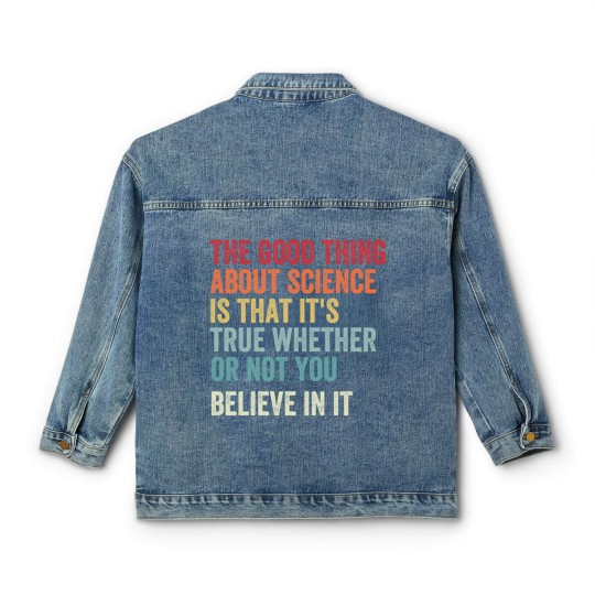 Discover the good thing about science is that it's true whether or not you believe in it Classic Women's Denim Jackets