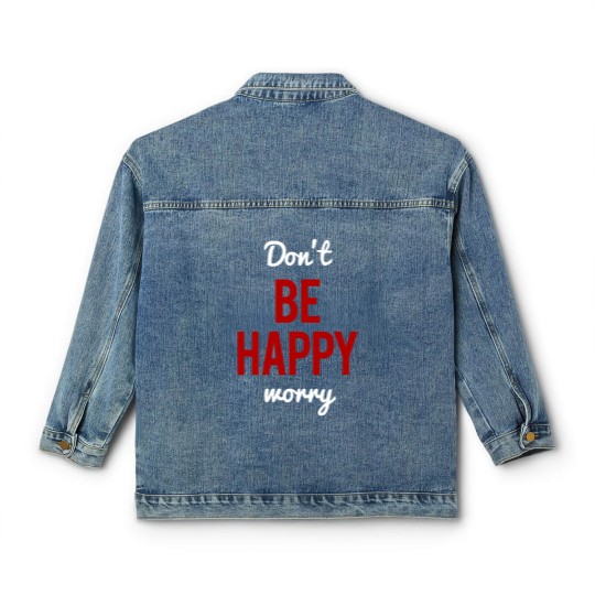 Discover Don't Worry Be Happy or Don't Be Happy Worry Classic Women's Denim Jackets
