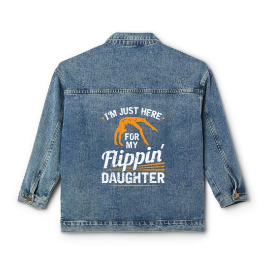 Discover Mens Im Just Here For My Flippin Daughter Gymnastics Dad Classic Women's Denim Jackets