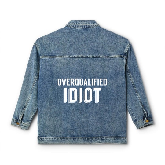 Discover Overqualified Idiot (White) Classic Women's Denim Jackets