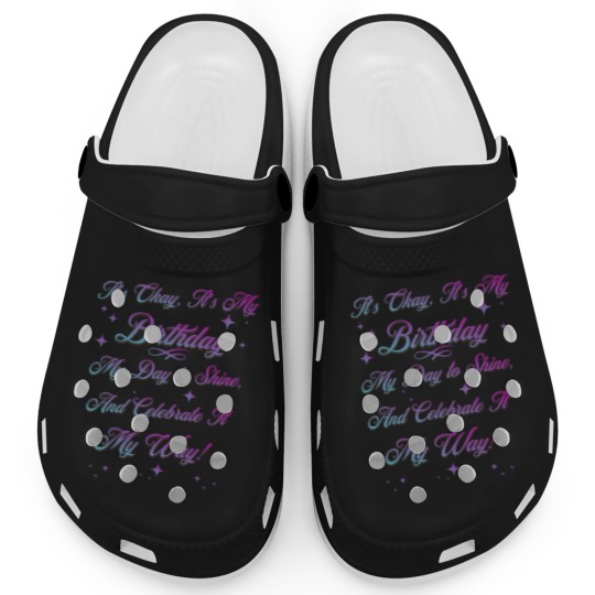 Discover It's Okay, It's My Birthday, My Day to Shine...Birthday Celebration Design Clogs