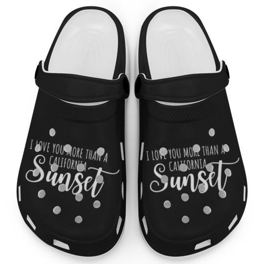 Discover I love you more than a California Sunset Lyrics Classic Clogs
