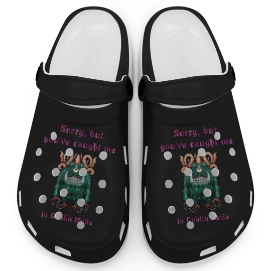 Discover 293 Sorry But You'Ve Caught Me In Goblin Mode Clogs