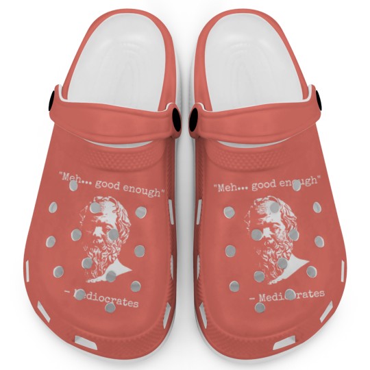 Discover Mediocrates Meh Good Enough Sarcasm Classic Clogs
