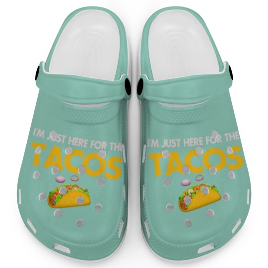 Discover I m Just Here For The Tacos Lovers Clogs