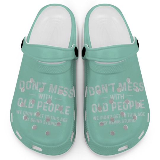 Discover Funny Dont Mess With Old People T Clogs
