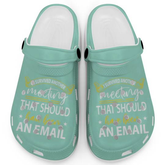 Discover I Survived Another Meeting Clogs