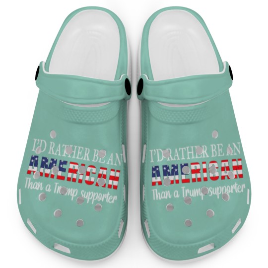 Discover Id Rather Be An American Than a Trump Supporter Anti Trump Clogs