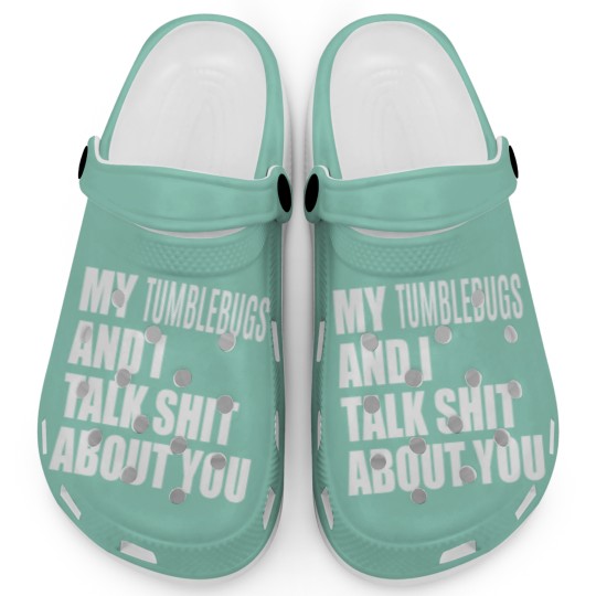 Discover My Tumblebug And I Talk About You FUNNY Clogs