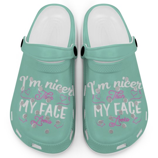 Discover I'm nicer than my face looks Funny saying Joke Gif Clogs