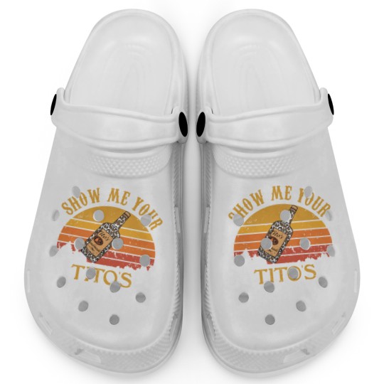 Discover Show Me Your Tito's Clogs, Vodka Lover, Tito's Fan
