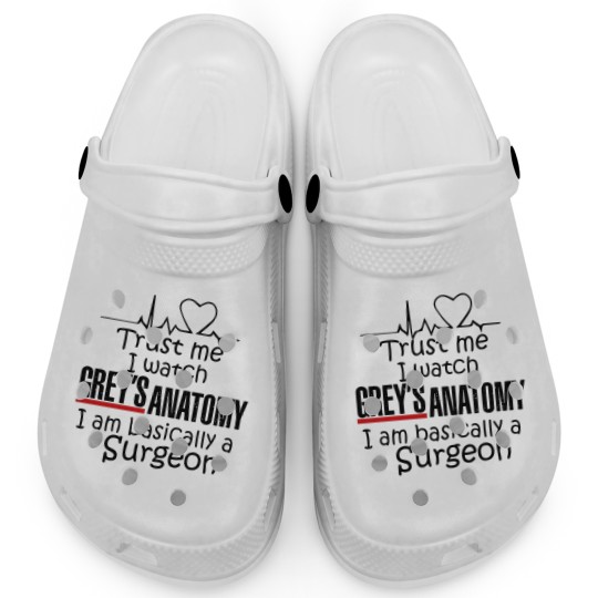 Discover Trust Me I Watch Grey's Anatomy, I'm Basically A Surgeon Clogs