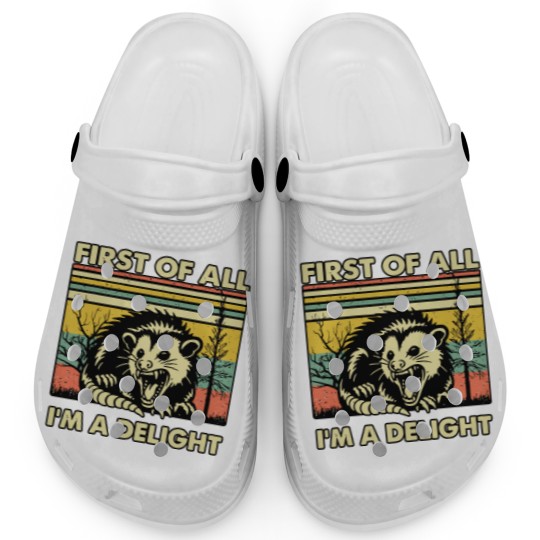 Discover Funny Opossum Clogs Angry Opossum Clogs, First Of All I'm A Delight