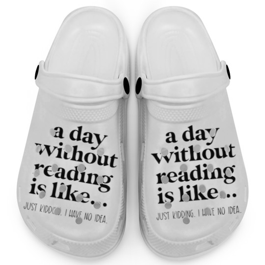 Discover A Day Without Reading Clogs, Funny Book Lover Gift, Teacher Reading Clogs