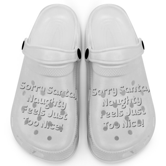 Discover Sorry Santa, Naughty Feels Just Too Nice! Clogs