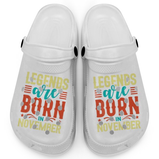 Discover Legends Are Born In November Birthday Funny Quotes Clogs