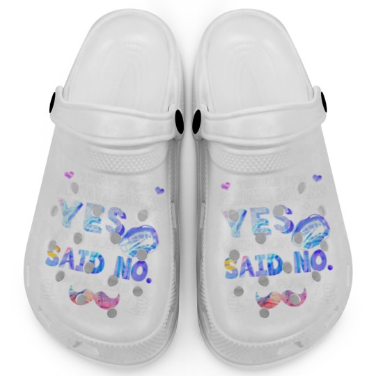 Discover Thanks For Always Saying Yes When Mom Said No Well Clogs
