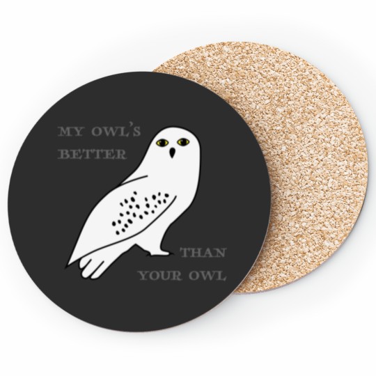 Discover My owl_s better than your owl17 Coasters