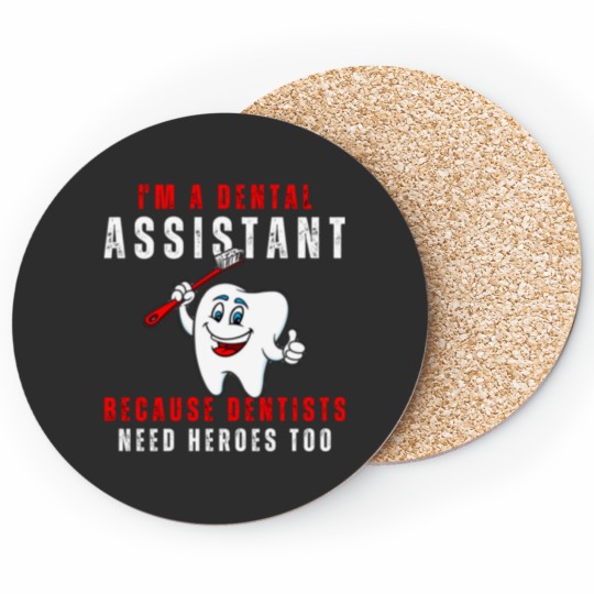 Discover Dental istant Appreciation Week I_m A Dental istant Because Dentists Need Heroes Too1 Coasters
