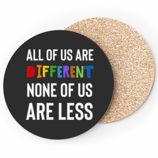 Discover All of us are different. None of us are less. Coasters