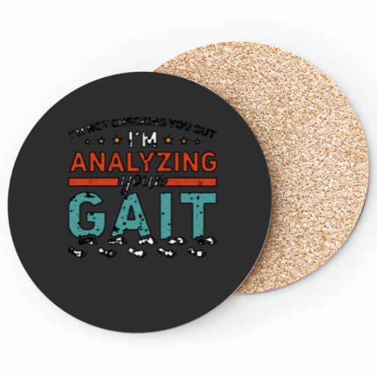 Discover I'm Not Checking You Out I'm Analyzing Your Gait Shirt Coasters