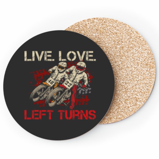 Discover Live. Love. Left Turns Quote for a Flat Track Racer Coasters